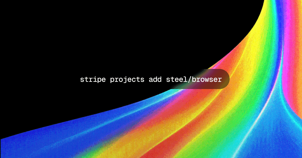 Run stripe projects add steel/browser and your projects get cloud browser sessions for the live web.